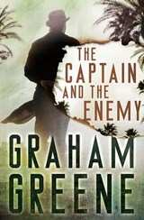 The Captain and the Enemy - Graham Greene - 9781504053945