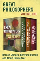 Great Philosophers Volume One - Baruch Spinoza ; Bertrand Russell ; Albert Schweitzer - 9781504054898