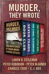 Murder, They Wrote - Peter Robinson ; Peter Blauner ; Charles Todd ; C. J. Box ; Loren Estleman - 9781504057318