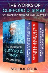The Works of Clifford D. Simak Volume Four - Clifford D. Simak - 9781504057660