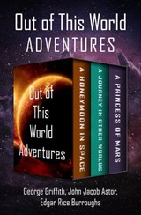 Out of This World Adventures - George Griffith ; John Jacob Astor ; Edgar Rice Burroughs - 9781504064514