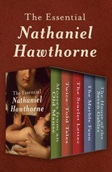 The Essential Nathaniel Hawthorne - Nathaniel Hawthorne - 9781504065108