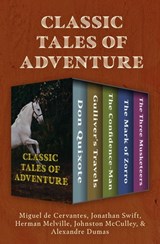 Classic Tales of Adventure - Miguel de Cervantes ; Jonathan Swift ; Herman Melville ; Johnston McCulley ; Alexandre Dumas - 9781504065238