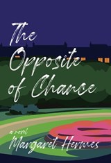 The Opposite of Chance - Margaret Hermes - 9781504066891