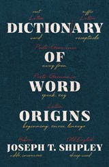 Dictionary of Word Origins - Joseph T Shipley - 9781504068048
