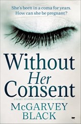 Without Her Consent - McGarvey Black - 9781504069540