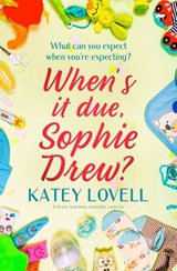When's It Due, Sophie Drew? - Katey Lovell - 9781504071000