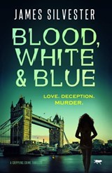 Blood, White and Blue - James Silvester - 9781504071703