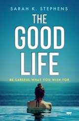 The Good Life - Sarah K. Stephens - 9781504075152