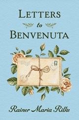 Letters to Benvenuta - Rainer Maria Rilke - 9781504079495