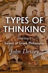 Types of Thinking Including a Survey of Greek Philosophy - John Dewey - 9781504079501