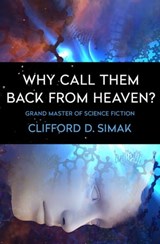 Why Call Them Back from Heaven? - Clifford D. Simak - 9781504079686