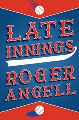 Late Innings - Roger Angell - 9781504081665