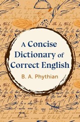 A Concise Dictionary of Correct English - B. Phythian - 9781504082624