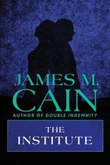 The Institute - James M. Cain - 9781504094689