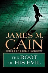 The Root of his Evil - James M. Cain - 9781504094757