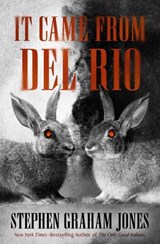 It Came from Del Rio - Stephen Graham Jones - 9781504096263