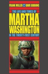 The Life and Times of Martha Washington in the Twenty-first Century (Second Edition) - Frank Miller - 9781506705392