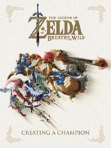 The Legend of Zelda: Breath of the Wild--Creating a Champion - Nintendo - 9781506710181