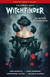 Witchfinder Volume 6: The Reign of Darkness - Mike Mignola ; Chris Roberson - 9781506714097