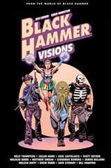 Black Hammer: Visions Volume 2 - Scott Snyder ; Cecil Castellucci ; Mariko Tamaki ; Kelly Thompson - 9781506725529