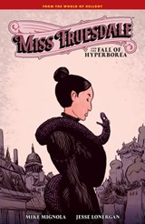 Miss Truesdale and the Fall of Hyperborea - Mike Mignola - 9781506738185