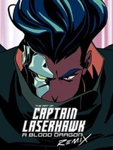 The Art of Captain Laserhawk: A Blood Dragon Remix - Ubisoft - 9781506739748