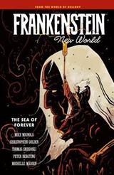 Frankenstein: New World Volume 2--The Sea of Forever - Mike Mignola ; Christopher Golden ; Thomas Sniegoski - 9781506746128