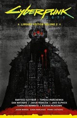 Cyberpunk 2077 Library Edition Volume 2 - Bartosz Sztybor ; Tomasz Marchewka ; Dan Watters - 9781506748610