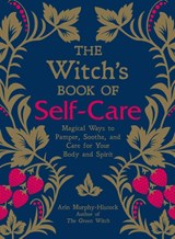 The Witch's Book of Self-Care - Arin Murphy-Hiscock - 9781507209141