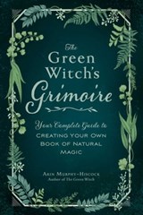 The Green Witch's Grimoire - Arin Murphy-Hiscock - 9781507213551