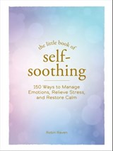 The Little Book of Self-Soothing - Robin Raven - 9781507219621
