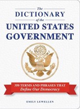 The Dictionary of the United States Government - Emily Lewellen - 9781507226490