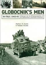 Globocnik's Men in Italy, 1943–45 - Stefano Di Giusto ; Tommaso Chiussi - 9781507304976