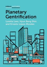 Planetary Gentrification - Loretta Lees ; Hyun Bang Shin ; Ernesto López-Morales - 9781509505906