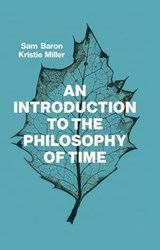 An Introduction to the Philosophy of Time - Sam Baron ; Kristie Miller - 9781509524556