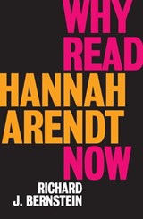 Why Read Hannah Arendt Now? - Richard J. Bernstein - 9781509528639
