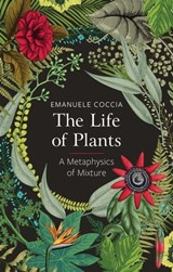 The Life of Plants - Emanuele Coccia - 9781509531554