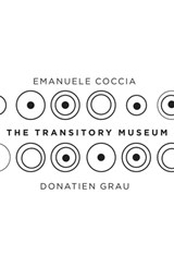 The Transitory Museum - Emanuele Coccia ; Donatien Grau - 9781509533077