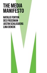 The Media Manifesto - Natalie Fenton ; Des Freedman ; Justin Schlosberg ; Lina Dencik - 9781509538072