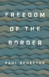 Freedom of the Border - Paul Scheffer - 9781509540921
