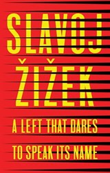 A Left that Dares to Speak Its Name - Slavoj Zizek - 9781509541195
