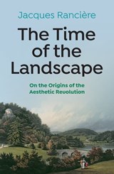 The Time of the Landscape - Jacques Ranciere - 9781509548163