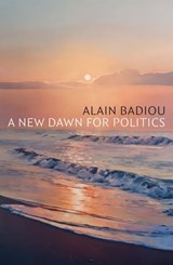 A New Dawn for Politics - Alain Badiou - 9781509553020