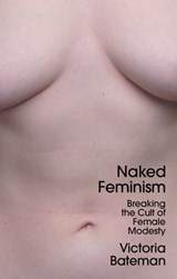 Naked Feminism - Victoria Bateman - 9781509556083