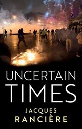Uncertain Times - Jacques Ranciere - 9781509558698