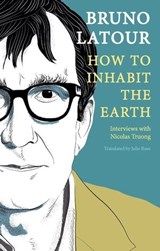 How to Inhabit the Earth - Bruno Latour - 9781509559480