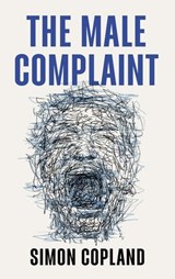 The Male Complaint - Simon James Copland - 9781509562572