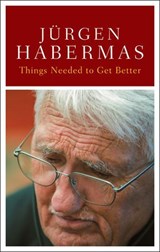 Things Needed to Get Better - Jürgen Habermas - 9781509567287