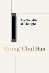 The Tonality of Thought - Byung-Chul Han - 9781509569687